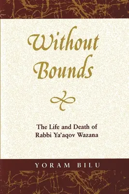 Bez hraníc: Život a smrť rabína Ya'aqova Wazana - Without Bounds: The Life and Death of Rabbi Ya'aqov Wazana