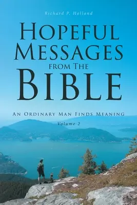 Posolstvá nádeje z Biblie: Obyčajný človek nachádza zmysel života - Hopeful Messages from The Bible: Volume 2: An Ordinary Man Finds Meaning
