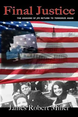 Konečná spravodlivosť: Vrahovia JFK sa vrátili, aby opäť terorizovali - Final Justice: The Assassins of JFK Return to Terrorize Again