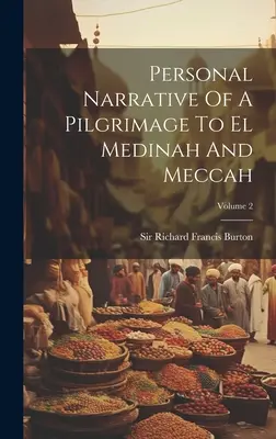 Osobné rozprávanie o púti do El Mediny a Mekky; 2. diel - Personal Narrative Of A Pilgrimage To El Medinah And Meccah; Volume 2