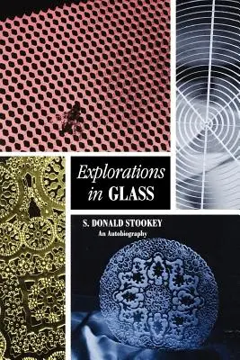 Výskumy v skle: Autobiografia - Explorations in Glass: An Autobiography