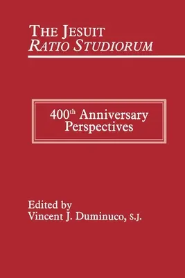 Jezuitské Ratio Studiorum z roku 1599: perspektívy 400. výročia - Jesuit Ratio Studiorum of 1599: 400th Anniversary Perspectives