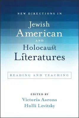 New Directions in Jewish American and Holocaust Literatures: Čítanie a vyučovanie - New Directions in Jewish American and Holocaust Literatures: Reading and Teaching