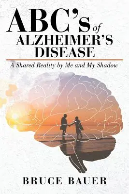 ABC Alzheimerovej choroby: A Shared Reality by Me and My Shadow (Ja a môj tieň) - ABC's of Alzheimers Disease: A Shared Reality by Me and My Shadow