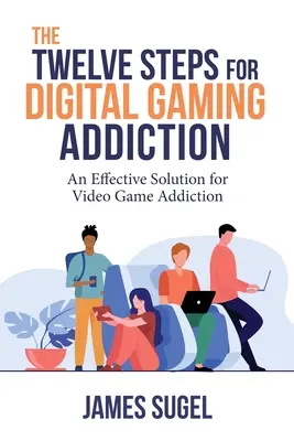 Dvanásť krokov pri závislosti od digitálnych hier - The Twelve Steps for Digital Gaming Addiction