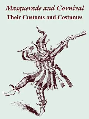 Maškarády a karneval: ich zvyky a kostýmy - Masquerade and Carnival: Their Customs and Costumes