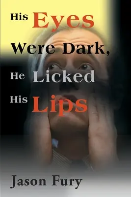Jeho oči boli tmavé, oblizoval si pery - His Eyes Were Dark, He Licked His Lips