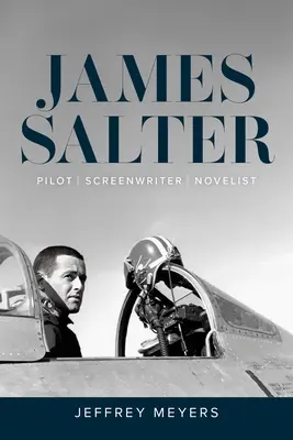 James Salter: Salter: Pilot, scenárista, spisovateľ - James Salter: Pilot, Screenwriter, Novelist