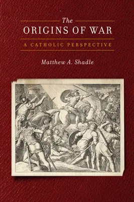 Pôvod vojny: katolícka perspektíva - The Origins of War: A Catholic Perspective