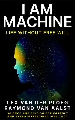 Ja som stroj: Život bez slobodnej vôle - I Am Machine: Life Without Free Will