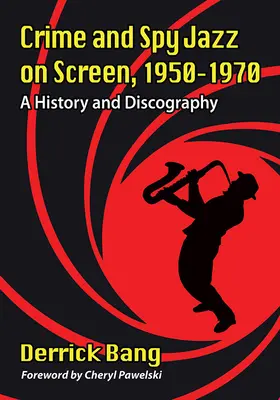 Kriminálny a špionážny jazz na filmovom plátne, 1950-1970: 1950: História a diskografia - Crime and Spy Jazz on Screen, 1950-1970: A History and Discography
