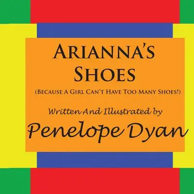 Ariannine topánky (pretože dievča nemôže mať dosť topánok!) - Arianna's Shoes (Because A Girl Can't Have Too Many Shoes!)