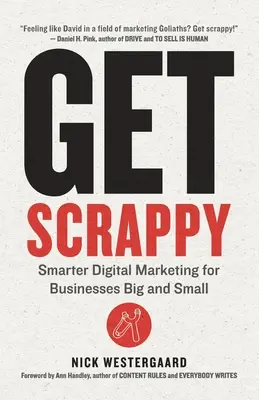 Get Scrappy: Digitálny marketing pre veľké a malé podniky - Get Scrappy: Smarter Digital Marketing for Businesses Big and Small