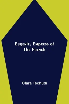 Eugénia, francúzska cisárovná - Eugenie, Empress of the French