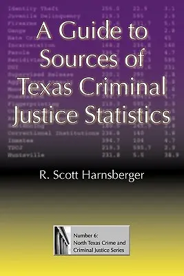 Sprievodca zdrojmi štatistických údajov z oblasti trestného súdnictva v Texase - A Guide to Sources of Texas Criminal Justice Statistics