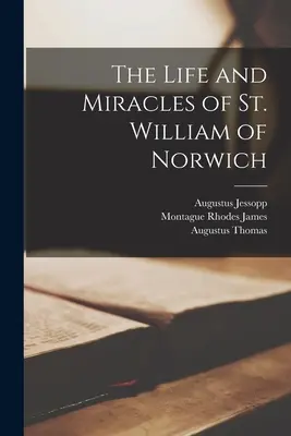 Život a zázraky svätého Viliama z Norwichu - The Life and Miracles of St. William of Norwich