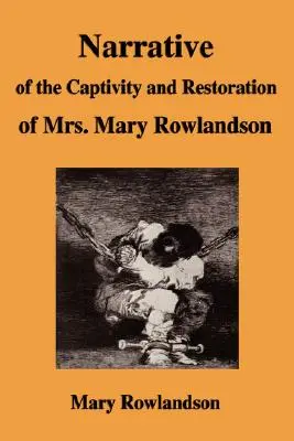 Rozprávanie o zajatí a obnovení pani Mary Rowlandsonovej - Narrative of the Captivity and Restoration of Mrs. Mary Rowlandson