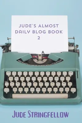 Judov takmer denný blog Kniha 2 - Jude's Almost Daily Blog Book 2