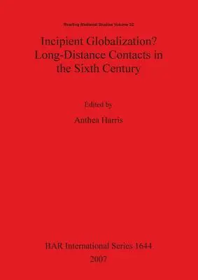 Začínajúca globalizácia? Kontakty na diaľku v šiestom storočí - Incipient Globalization? Long-Distance Contacts in the Sixth Century