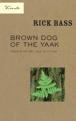 Hnedý pes z Jaaku: Eseje o umení a aktivizme - Brown Dog of the Yaak: Essays on Art and Activism