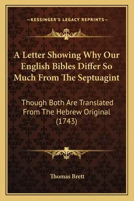 List, ktorý ukazuje, prečo sa naše anglické Biblie tak veľmi líšia od Septuaginty: hoci obe sú preložené z hebrejského originálu (1743) - A Letter Showing Why Our English Bibles Differ So Much From The Septuagint: Though Both Are Translated From The Hebrew Original (1743)