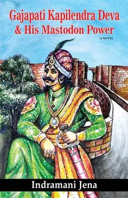 Gádžapati Kapiléndra Déva a jeho mastodontia sila - Gajapati Kapilendra Deva and His Mastodon Power