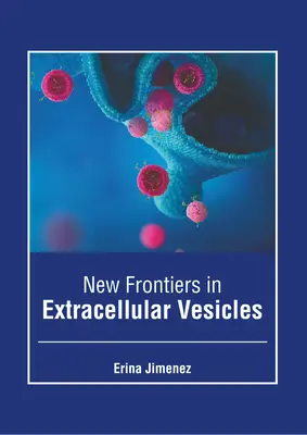 Nové hranice v oblasti extracelulárnych vezikúl - New Frontiers in Extracellular Vesicles