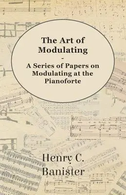 Umenie modulácie - séria dokumentov o modulácii na klavíri - The Art of Modulating - A Series of Papers on Modulating at the Pianoforte