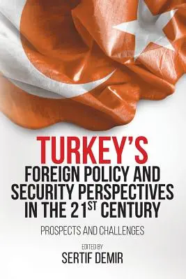 Zahraničná politika a bezpečnostné perspektívy Turecka v 21. storočí: Perspektívy a výzvy - Turkey's Foreign Policy and Security Perspectives in the 21st Century: Prospects and Challenges