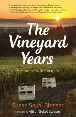 Vinohradnícke roky: Spomienky s receptami - The Vineyard Years: A Memoir with Recipes