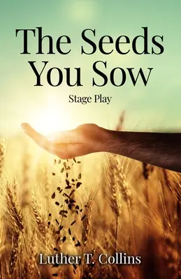 Semená, ktoré si zasial Scénická hra - The Seeds You Sow Stage Play
