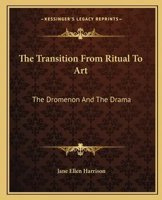 Prechod od rituálu k umeniu: Dromenón a dráma - The Transition From Ritual To Art: The Dromenon And The Drama