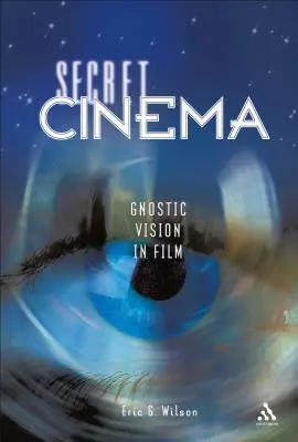 Tajné kino: Gnostická vízia vo filme - Secret Cinema: Gnostic Vision in Film