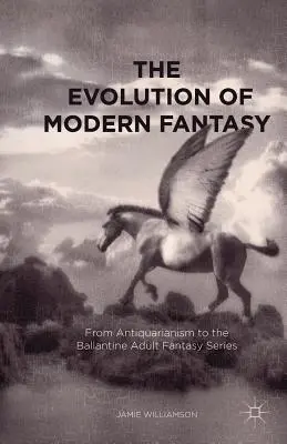 Vývoj modernej fantázie: Od antikvariátu k sérii Ballantine Adult Fantasy - The Evolution of Modern Fantasy: From Antiquarianism to the Ballantine Adult Fantasy Series