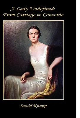 Dáma bez definície: Od koča po Concorde - A Lady Undefined: From Carriage to Concorde