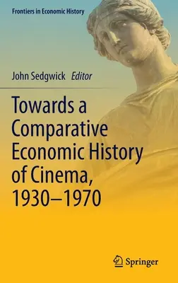 K porovnávacím hospodárskym dejinám kinematografie, 1930 - 1970 - Towards a Comparative Economic History of Cinema, 1930-1970
