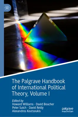 The Palgrave Handbook of International Political Theory (Príručka medzinárodnej politickej teórie): Volume I - The Palgrave Handbook of International Political Theory: Volume I