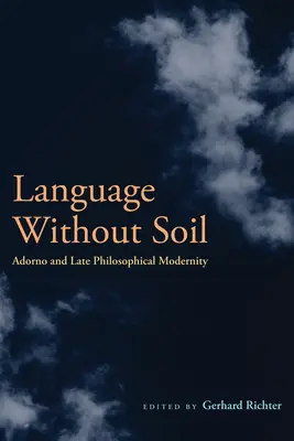 Jazyk bez pôdy: Adorno a neskorá filozofická modernita - Language Without Soil: Adorno and Late Philosophical Modernity