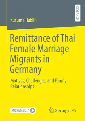 Remittance of Thai Female Marriage Migrants in Germany: Motivy, výzvy a rodinné vzťahy - Remittance of Thai Female Marriage Migrants in Germany: Motives, Challenges, and Family Relationships