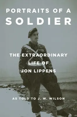 Portréty vojaka: Neobyčajný život Jona Lippensa - Portraits of a Soldier: The Extraordinary Life of Jon Lippens