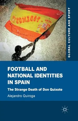 Futbal a národné identity v Španielsku: Podivná smrť Dona Quijota - Football and National Identities in Spain: The Strange Death of Don Quixote
