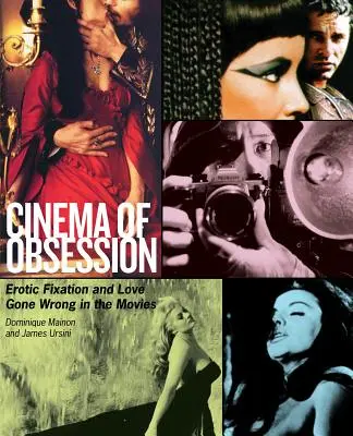 Kino posadnutosti: Erotická fixácia a nevydarená láska vo filmoch - Cinema of Obsession: Erotic Fixation and Love Gone Wrong in the Movies