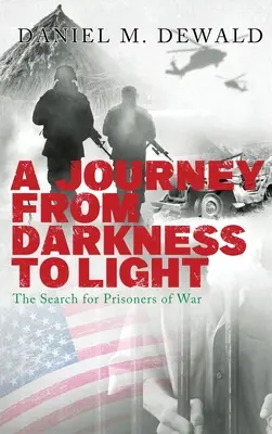 Cesta z temnoty na svetlo: Pátranie po vojnových zajatcoch - A Journey From Darkness To Light: The Search for Prisoners of War