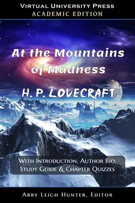 V horách šialenstva (akademické vydanie): S úvodom, životopisom autora, študijnou príručkou a kvízmi ku kapitolám - At the Mountains of Madness (Academic Edition): With Introduction, Author Bio, Study Guide & Chapter Quizzes