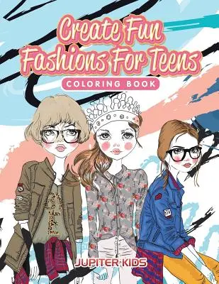 Vytváranie zábavných módnych trendov pre tínedžerov Omaľovánky - Create Fun Fashions For Teens Coloring Book