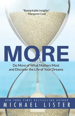 Viac: Viac toho, na čom najviac záleží, a objavte život svojich snov - More: Do More of What Matters Most and Discover the Life of Your Dreams