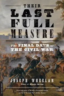 Ich posledná plná miera: Posledné dni občianskej vojny - Their Last Full Measure: The Final Days of the Civil War