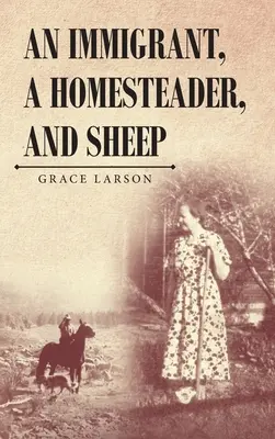 Imigrant, chalupár a ovce - An Immigrant, A Homesteader, and Sheep