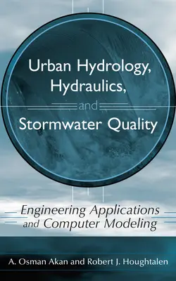 Mestská hydrológia, hydraulika a kvalita dažďových vôd: Inžinierske aplikácie a počítačové modelovanie - Urban Hydrology, Hydraulics, and Stormwater Quality: Engineering Applications and Computer Modeling