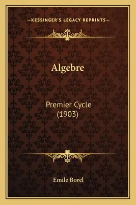 Algebre: (1903) - Algebre: Premier Cycle (1903)